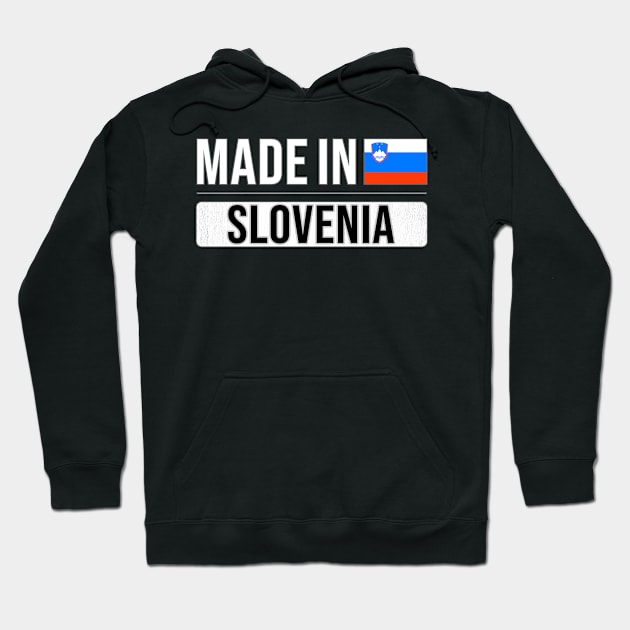 Made In Slovenia - Gift for Slovenian With Roots From Slovenia Hoodie by Country Flags